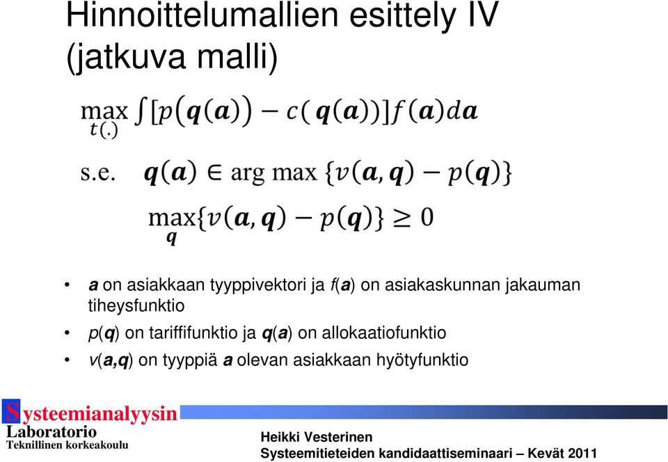 jakauman tiheysfunktio p(q) on tariffifunktio ja q(a) on