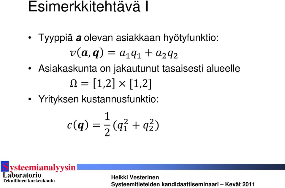 Asiakaskunta on jakautunut