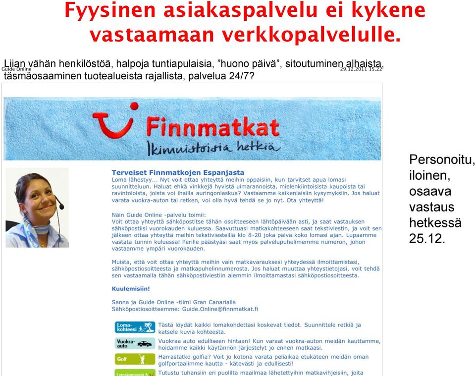 sitoutuminen alhaista, täsmäosaaminen tuotealueista rajallista,