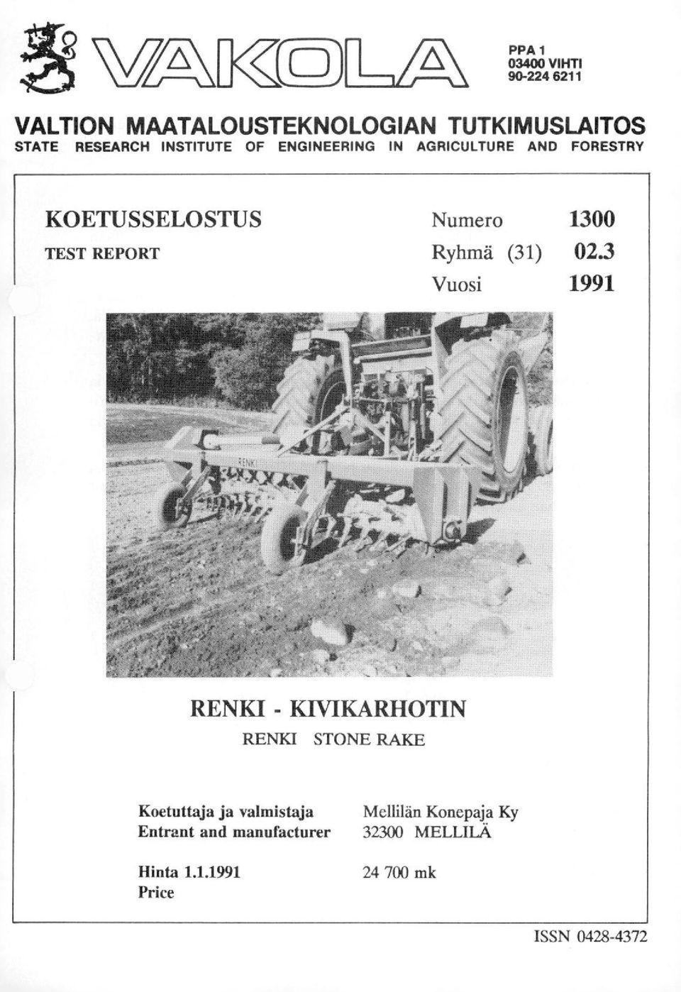 1300 Ryhmä (31) 023 Vuosi 1991 RENKI - KIVIKARHOTIN RENKI STONE RAICE Koetuttaja ja valmistaja