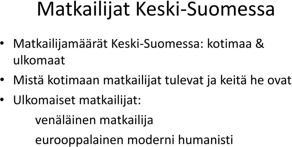 matkailijat tulevat ja keitä he ovat Ulkomaiset