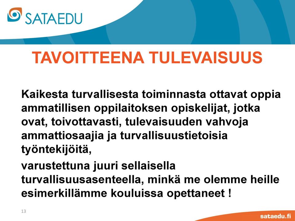 vahvoja ammattiosaajia ja turvallisuustietoisia työntekijöitä, varustettuna juuri