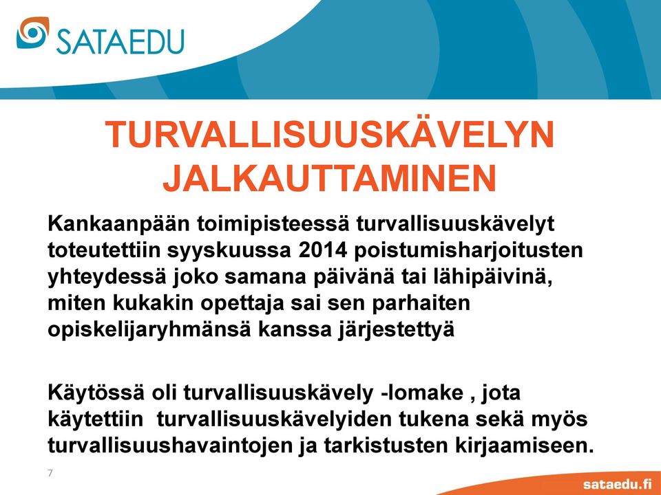 opettaja sai sen parhaiten opiskelijaryhmänsä kanssa järjestettyä Käytössä oli turvallisuuskävely