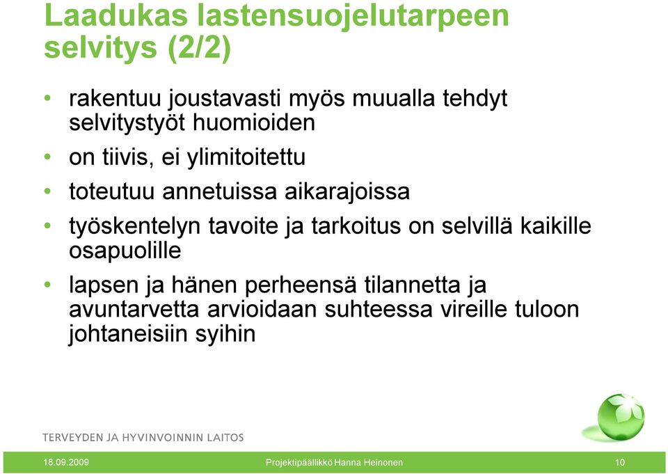 tarkoitus on selvillä kaikille osapuolille lapsen ja hänen perheensä tilannetta ja avuntarvetta