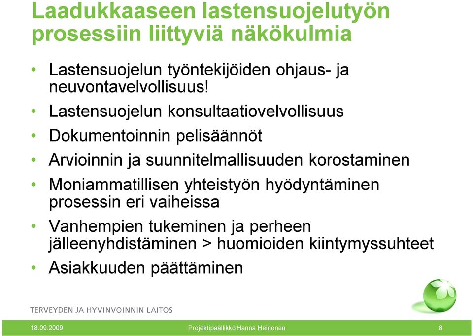 Lastensuojelun konsultaatiovelvollisuus Dokumentoinnin pelisäännöt Arvioinnin ja suunnitelmallisuuden korostaminen