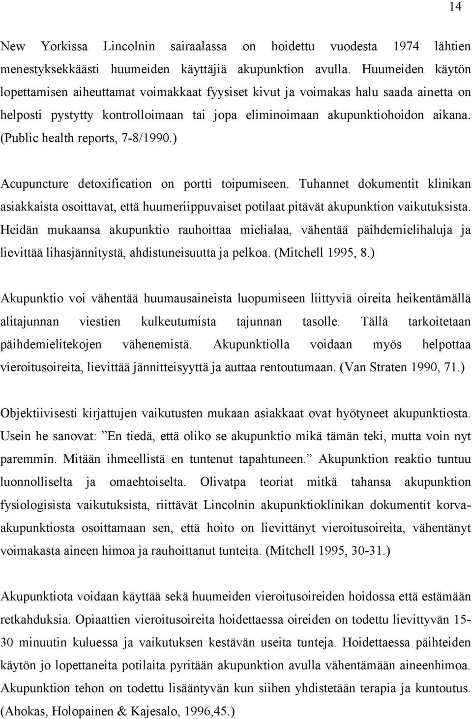 (Public health reports, 7-8/1990.) Acupuncture detoxification on portti toipumiseen.