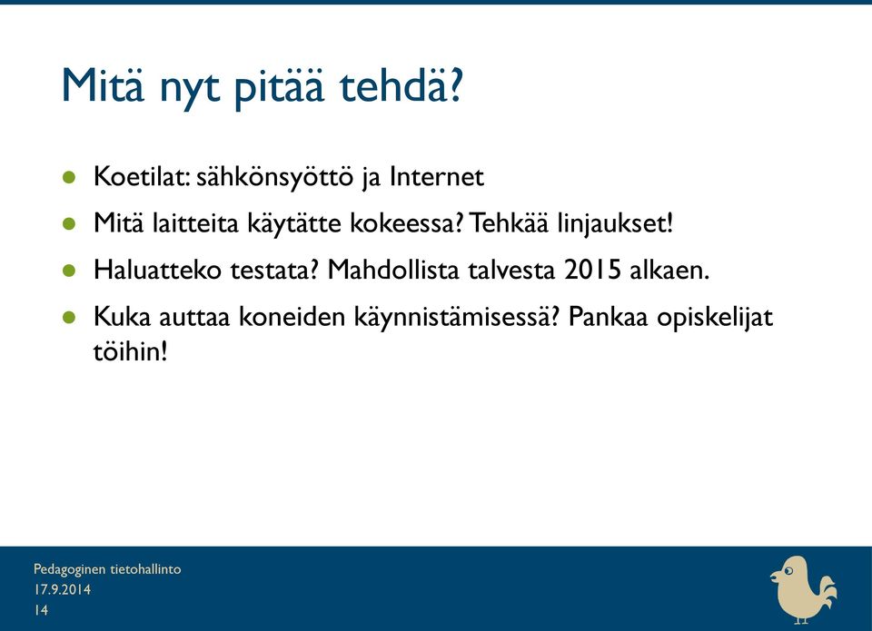 käytätte kokeessa? Tehkää linjaukset! Haluatteko testata?