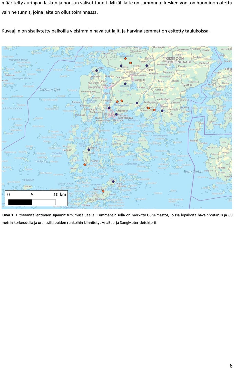 Kuvaajiin on sisällytetty paikoilla yleisimmin havaitut lajit, ja harvinaisemmat on esitetty taulukoissa. Kuva 1.