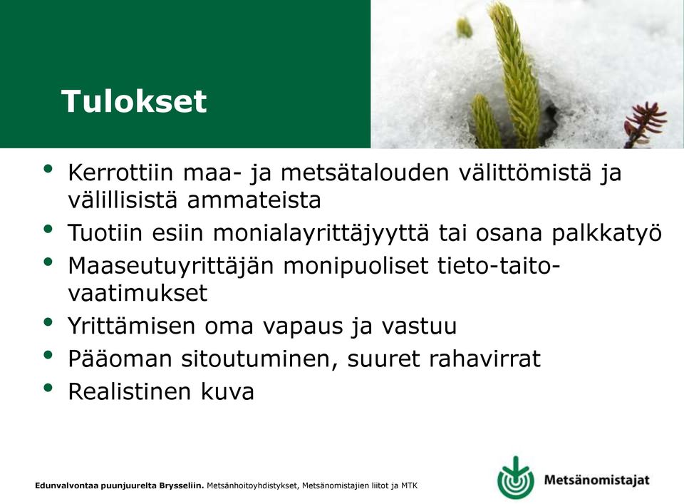 palkkatyö Maaseutuyrittäjän monipuoliset tieto-taitovaatimukset
