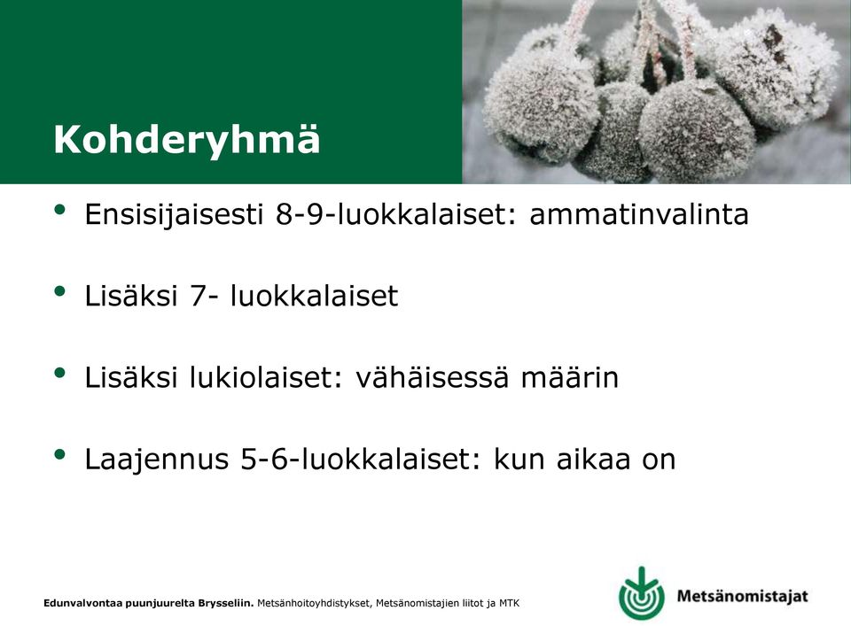 7- luokkalaiset Lisäksi lukiolaiset: