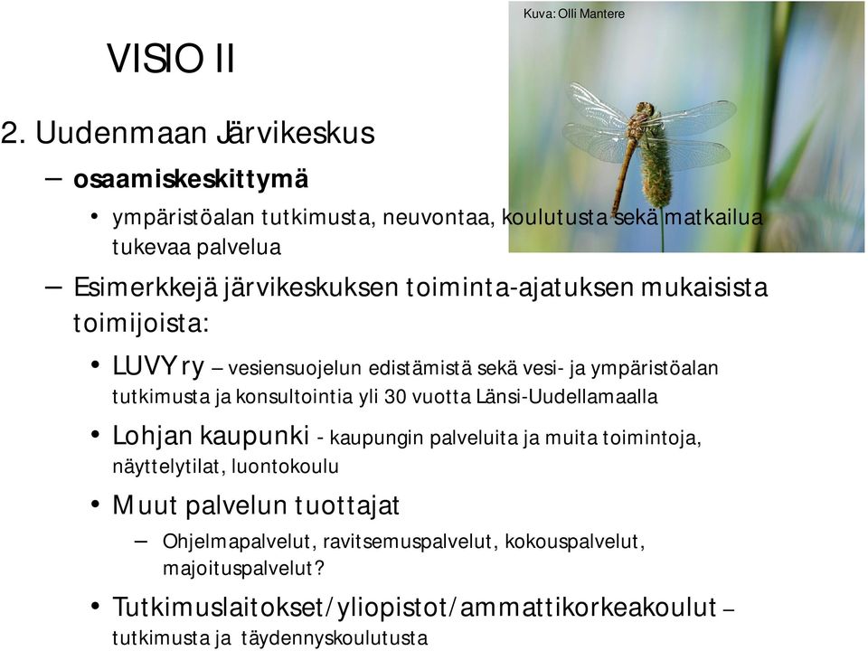 toiminta-ajatuksen mukaisista toimijoista: LUVY ry vesiensuojelun edistämistä sekä vesi- ja ympäristöalan tutkimusta ja konsultointia yli 30 vuotta