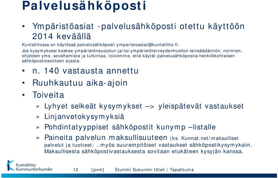 soveltamista ja tulkintaa, toivomme, että käytät palvelusähköpostia henkilökohtaisen sähköpostiosoitteen sijasta. n.