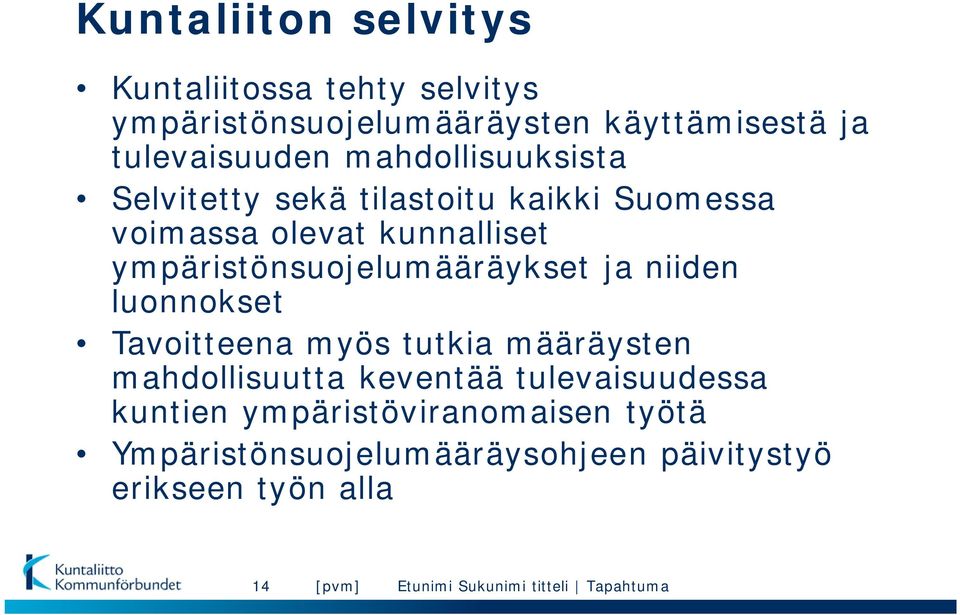 ympäristönsuojelumääräykset ja niiden luonnokset Tavoitteena myös tutkia määräysten mahdollisuutta