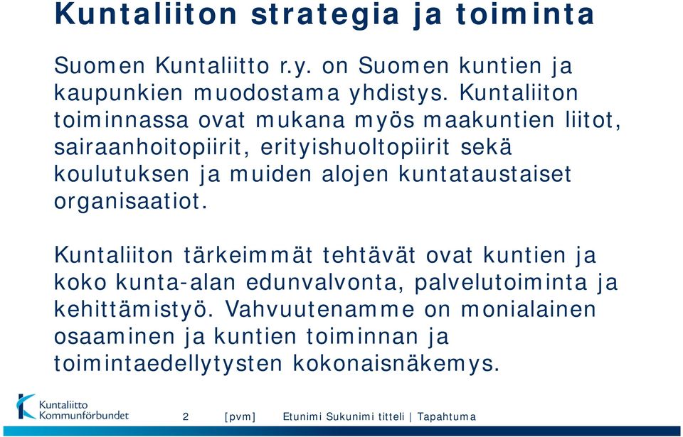 muiden alojen kuntataustaiset organisaatiot.