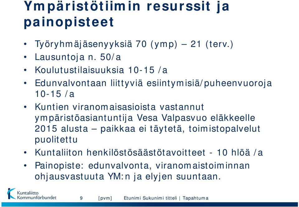 viranomaisasioista vastannut ympäristöasiantuntija Vesa Valpasvuo eläkkeelle 2015 alusta paikkaa ei täytetä,