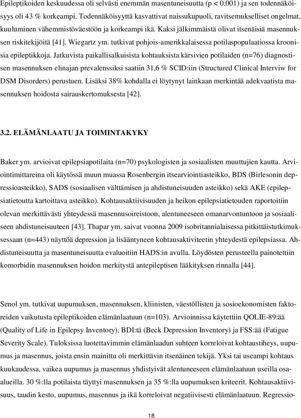 Wiegartz ym. tutkivat pohjois-amerikkalaisessa potilaspopulaatiossa kroonisia epileptikkoja.