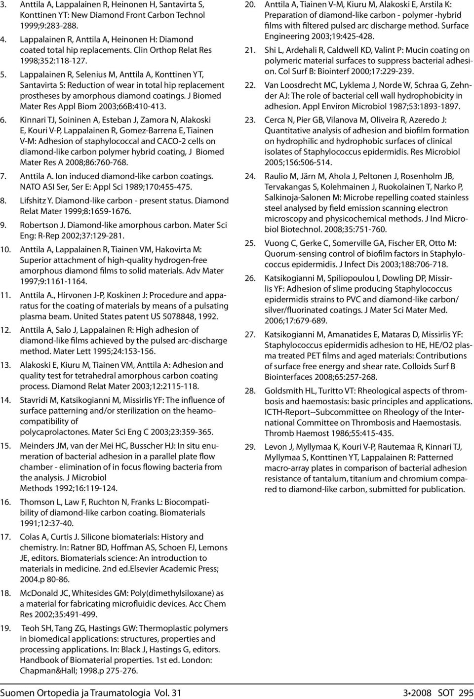 J Biomed Mater Res Appl Biom 2003;66B:410-413. 6.