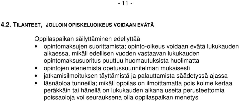 lukukauden alkaessa, mikäli edellisen vuoden vastaavan lukukauden opintomaksusuoritus puuttuu huomautuksista huolimatta opintojen etenemistä