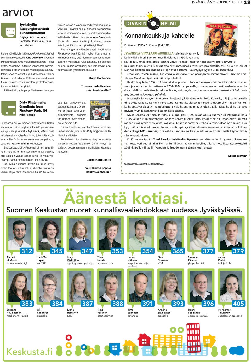 Koskev keromus uskonnos j ihmissuheis ei oden o ole mikään pikkujoulunäyelmä, vn se onnisuu puhuelemn, vikkei kirkkoon kuulusikn.
