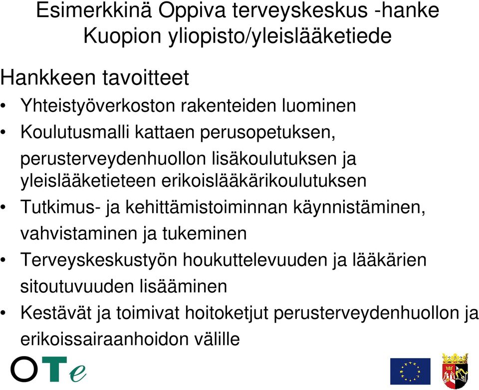 erikoislääkärikoulutuksen Tutkimus- ja kehittämistoiminnan käynnistäminen, vahvistaminen ja tukeminen Terveyskeskustyön