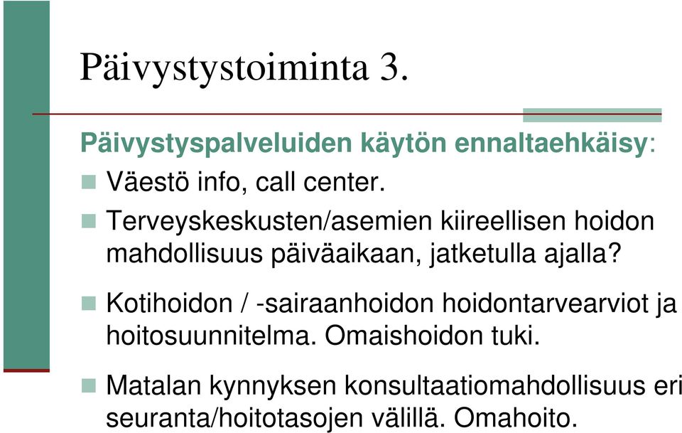 Terveyskeskusten/asemien kiireellisen hoidon mahdollisuus päiväaikaan, jatketulla ajalla?