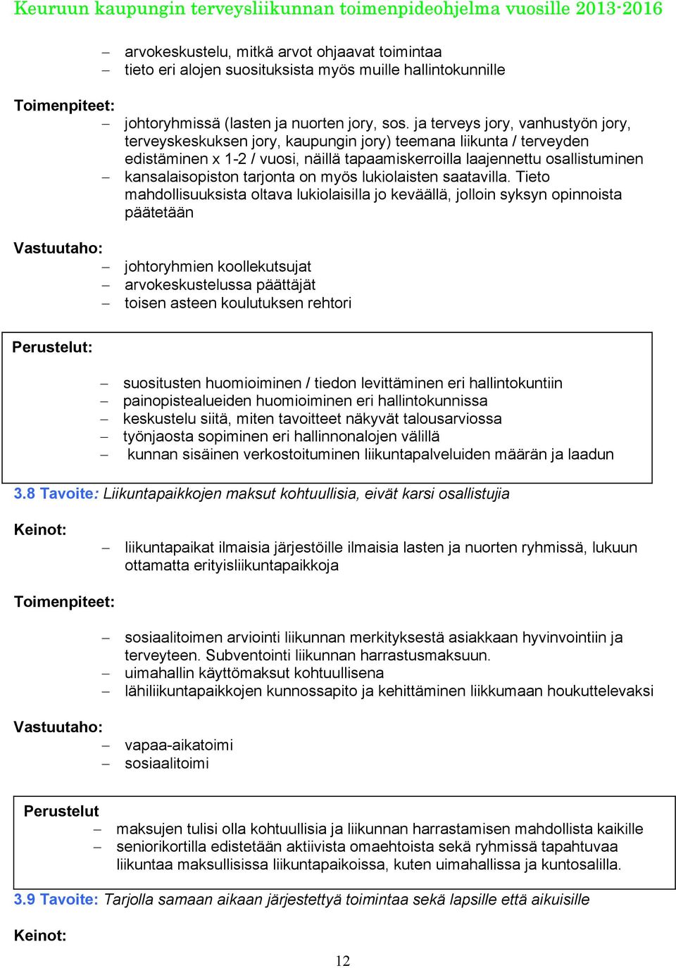 tarjonta on myös lukiolaisten saatavilla.