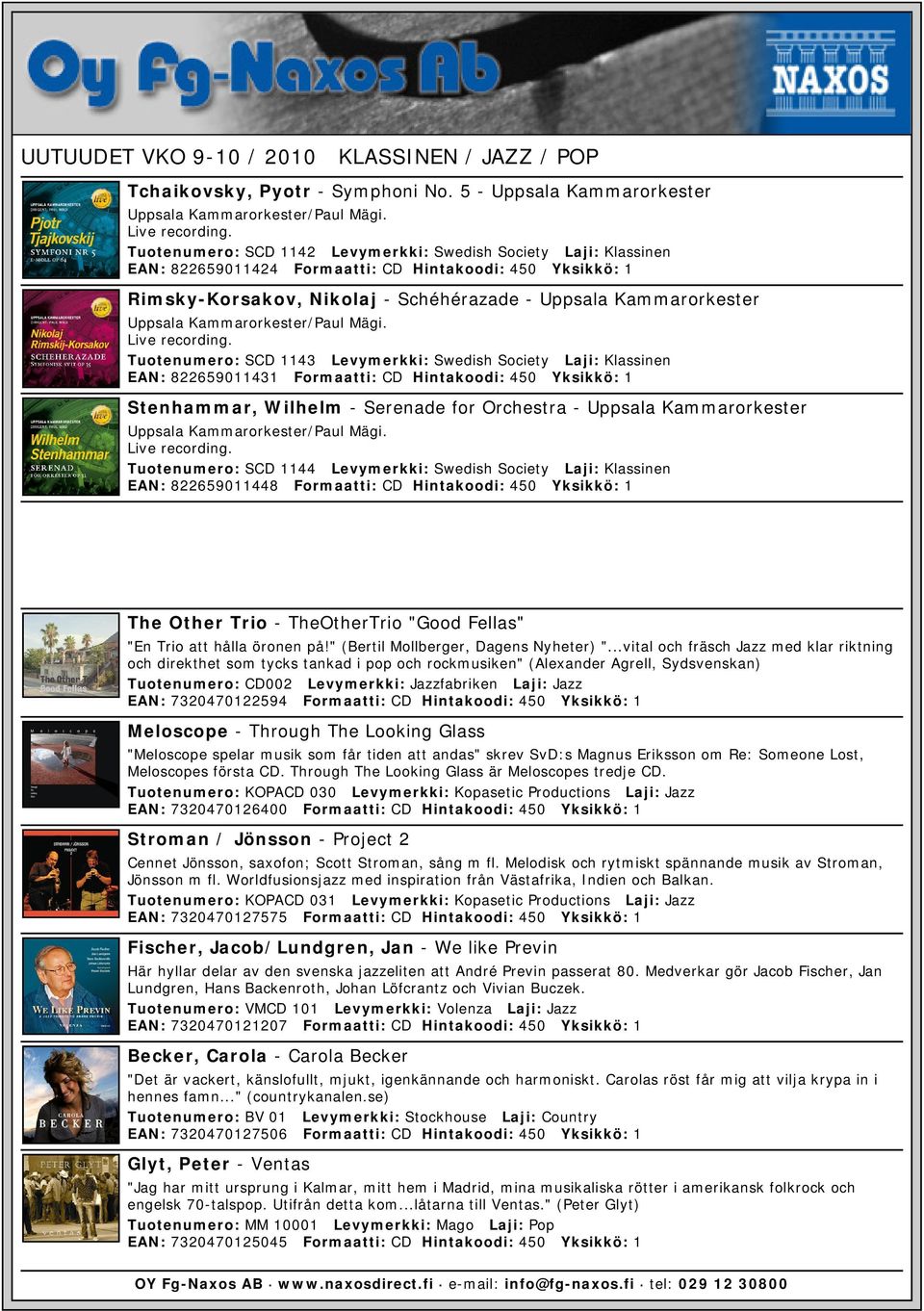 Uppsala Kammarorkester Tuotenumero: SCD 1143 Levymerkki: Swedish Society Laji: Klassinen EAN: 822659011431 Formaatti: CD Hintakoodi: 450 Yksikkö: 1 Stenhammar, Wilhelm - Serenade for Orchestra -