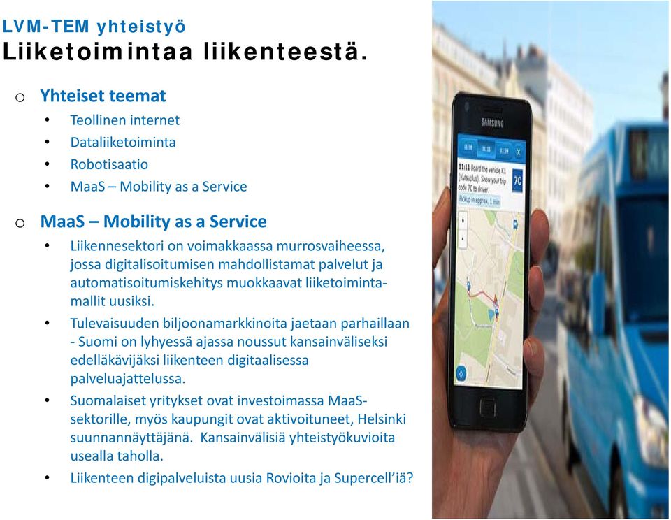 digitalisoitumisen mahdollistamat palvelut ja automatisoitumiskehitys muokkaavat liiketoimintamallit uusiksi.