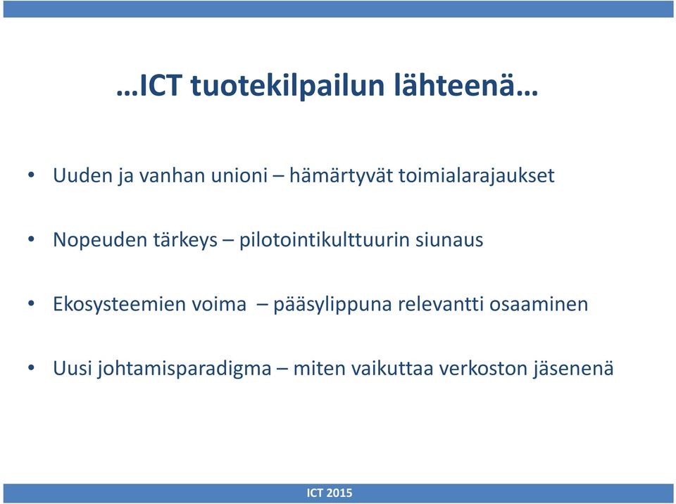 pilotointikulttuurin siunaus Ekosysteemien voima