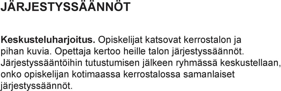 Opettaja kertoo heille talon järjestyssäännöt.