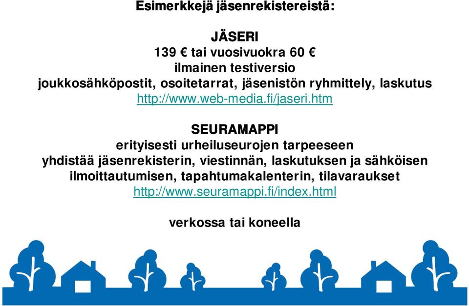 htm SEURAMAPPI erityisesti urheiluseurojen tarpeeseen yhdistää jäsenrekisterin, viestinnän,