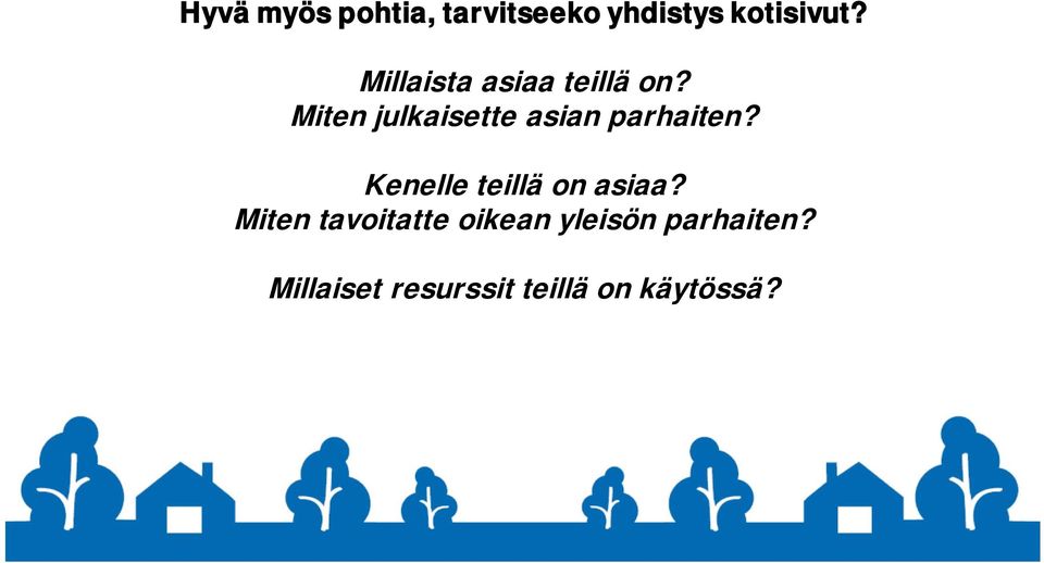 Miten julkaisette asian parhaiten?