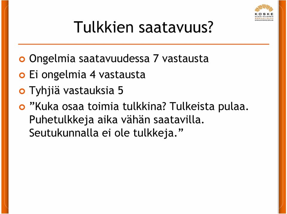 vastausta Tyhjiä vastauksia 5 Kuka osaa toimia