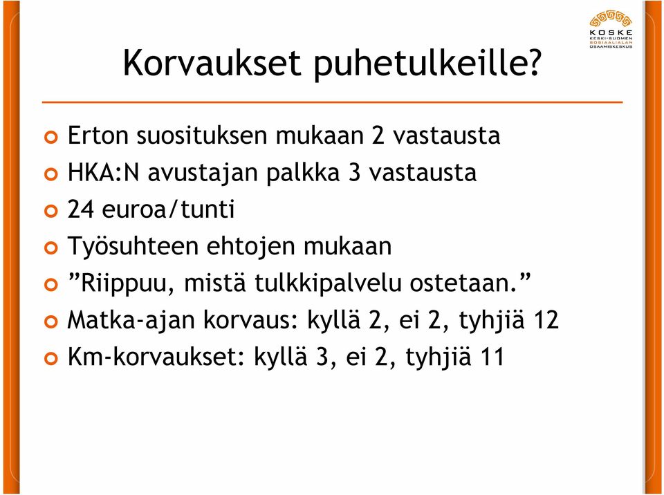 vastausta 24 euroa/tunti Työsuhteen ehtojen mukaan Riippuu, mistä