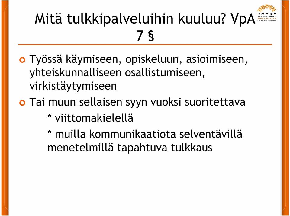 yhteiskunnalliseen osallistumiseen, virkistäytymiseen Tai muun