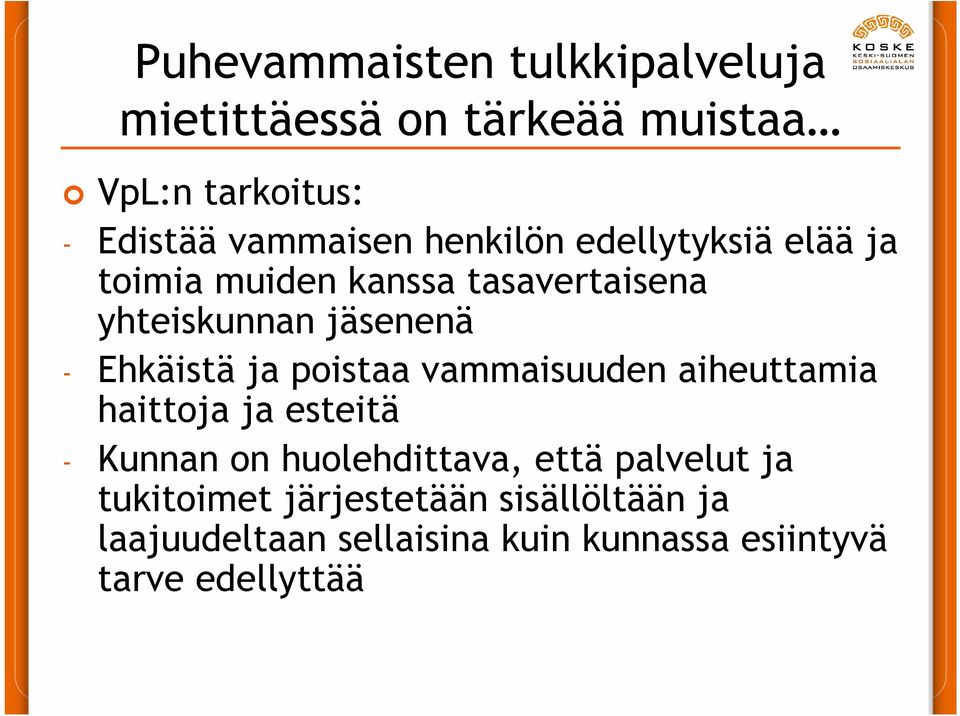 ja poistaa vammaisuuden aiheuttamia haittoja ja esteitä - Kunnan on huolehdittava, että palvelut ja