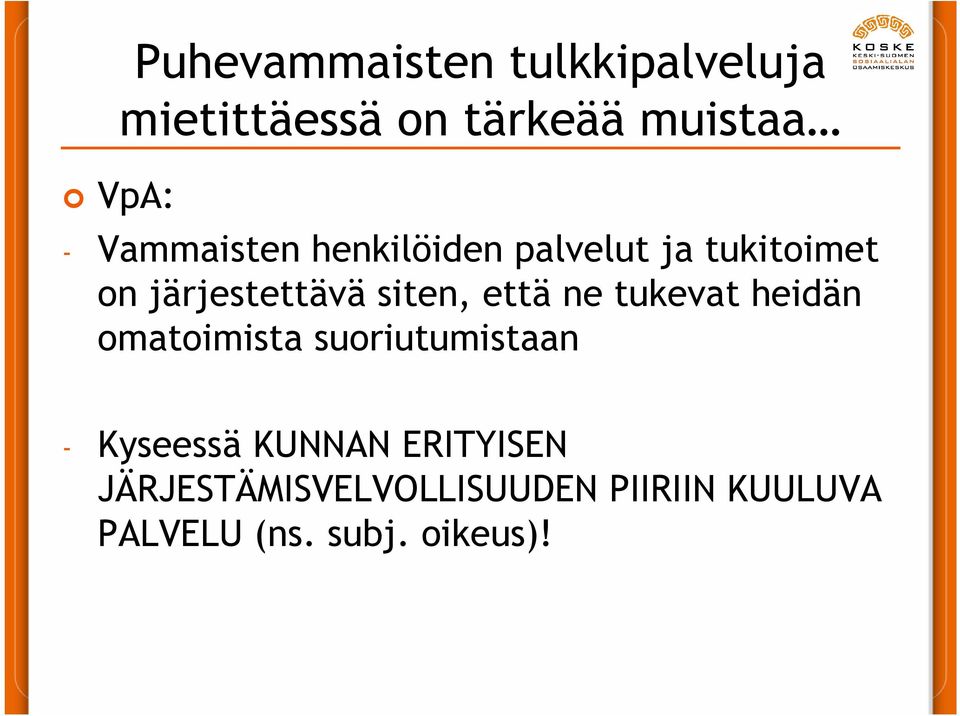 että ne tukevat heidän omatoimista suoriutumistaan - Kyseessä KUNNAN