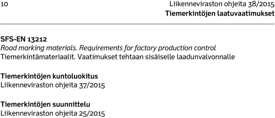 Vaatimukset tehtaan sisäiselle laadunvalvonnalle Tiemerkintöjen kuntoluokitus