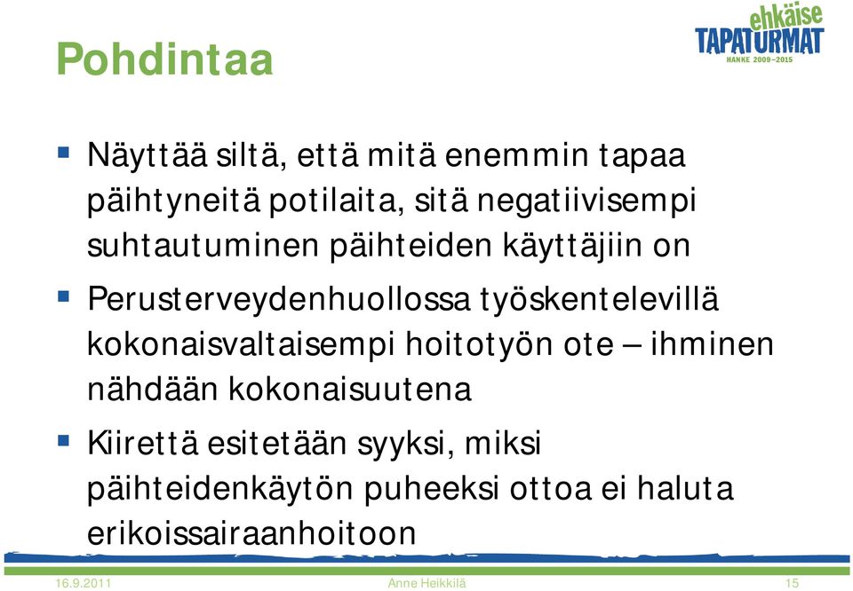 työskentelevillä kokonaisvaltaisempi hoitotyön ote ihminen nähdään kokonaisuutena