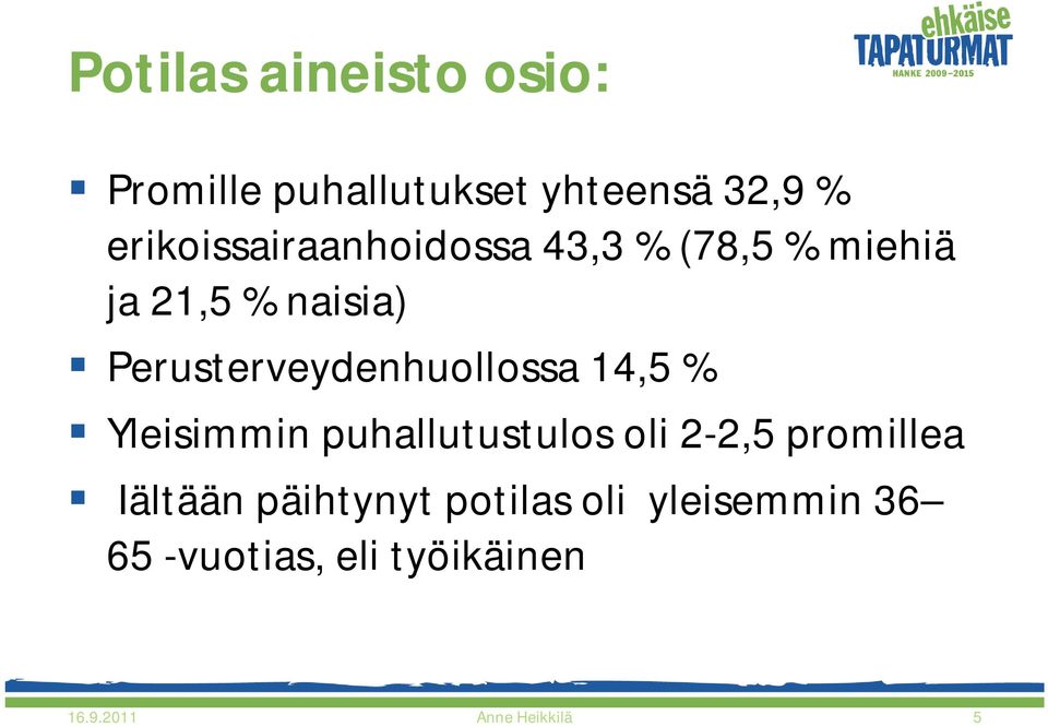 Perusterveydenhuollossa 14,5 % Yleisimmin puhallutustulos oli 2-2,5