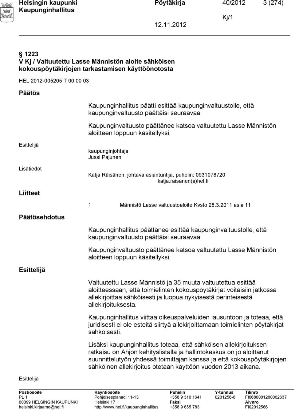 kaupunginjohtaja Jussi Pajunen Katja Räisänen, johtava asiantuntija, puhelin: 0931