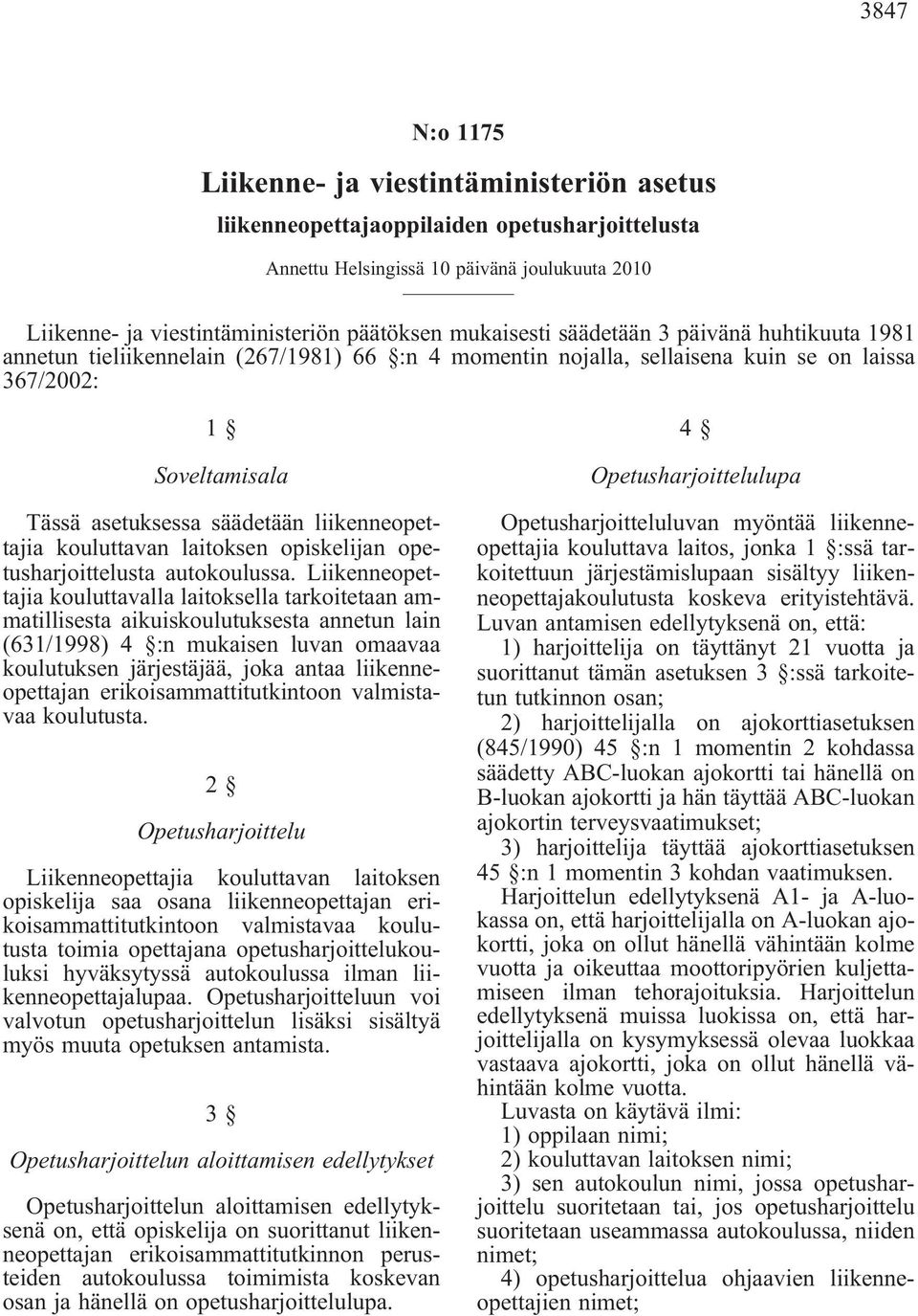 liikenneopettajia kouluttavan laitoksen opiskelijan opetusharjoittelusta autokoulussa.