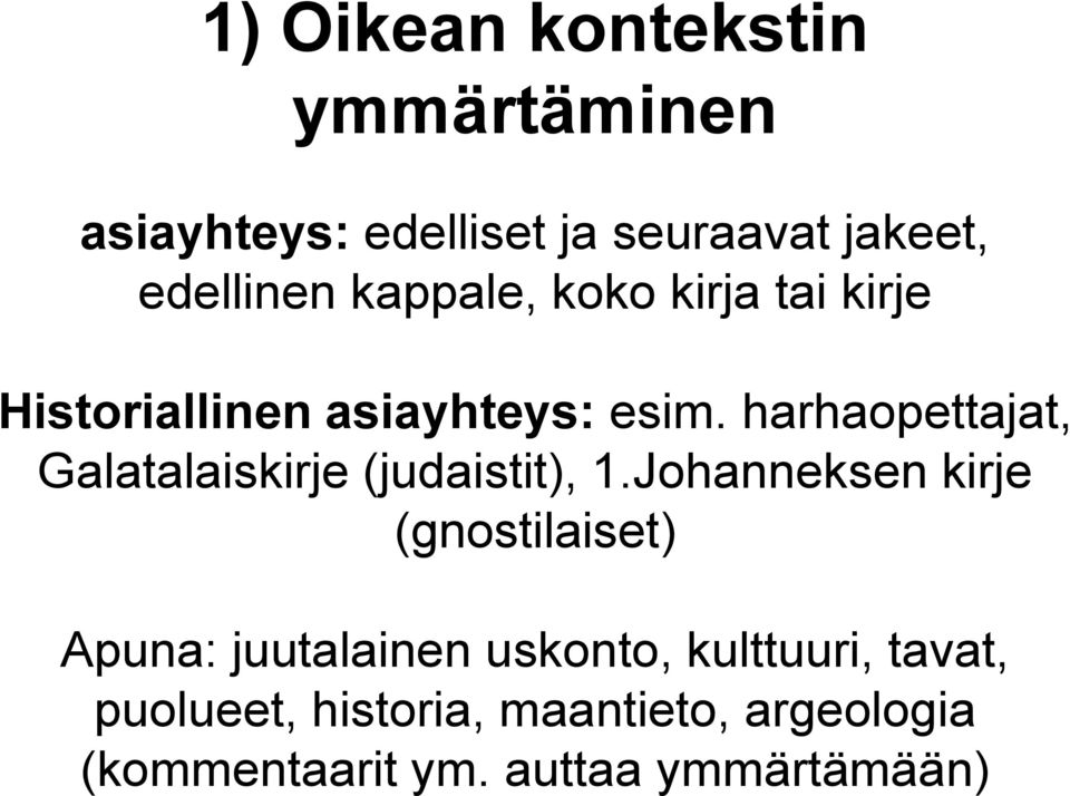 harhaopettajat, Galatalaiskirje (judaistit), 1.