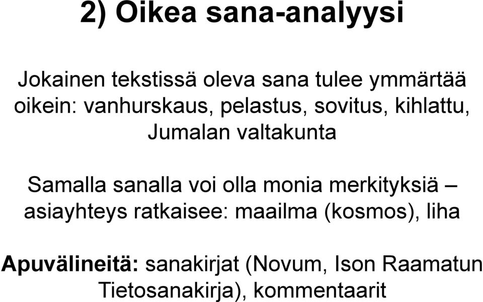 sanalla voi olla monia merkityksiä asiayhteys ratkaisee: maailma (kosmos),