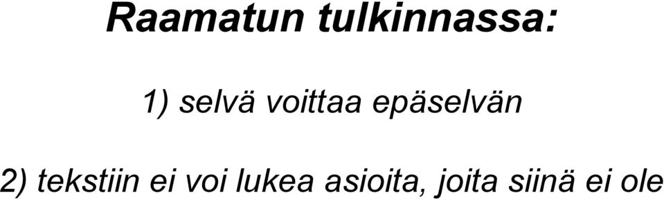 2) tekstiin ei voi lukea