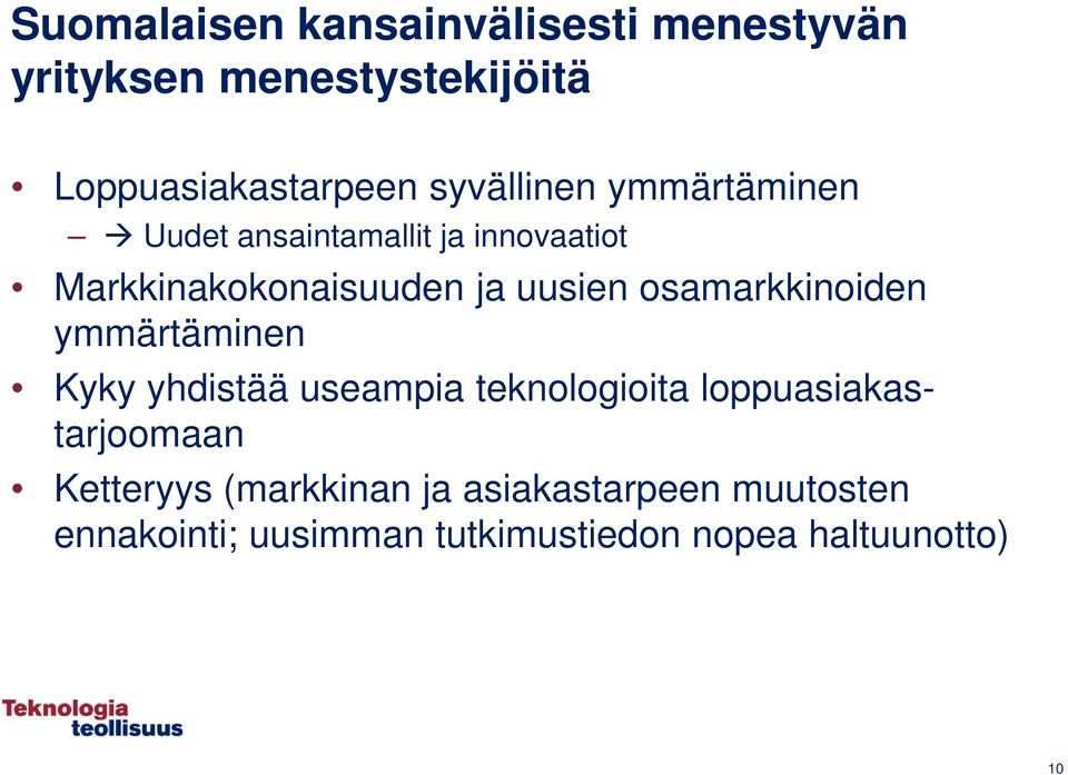 osamarkkinoiden ymmärtäminen Kyky yhdistää useampia teknologioita loppuasiakastarjoomaan