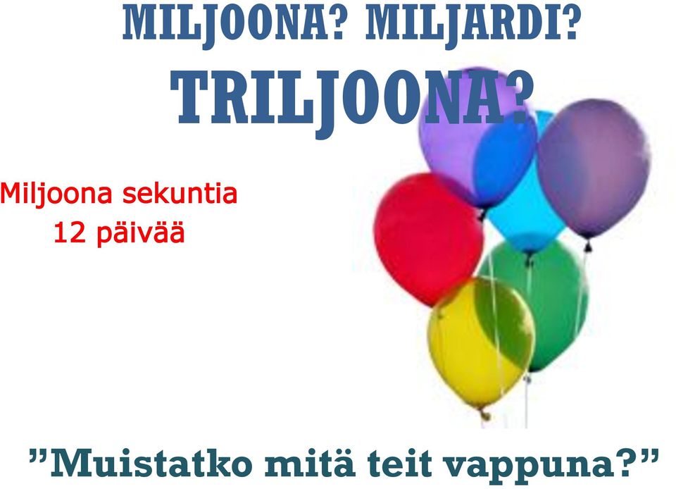 sekuntia 32 vuotta Triljoona