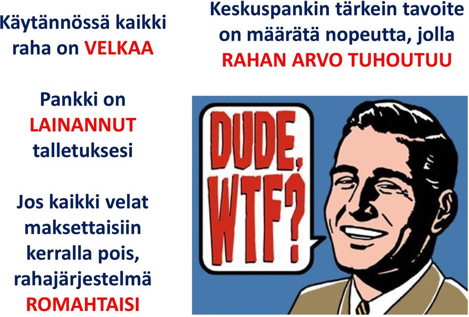 TUHOUTUU Pankki on LAINANNUT talletuksesi Jos kaikki