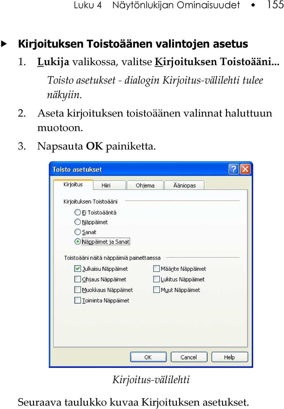 .. Toisto asetukset - dialogin Kirjoitus-välilehti tulee näkyiin. 2.