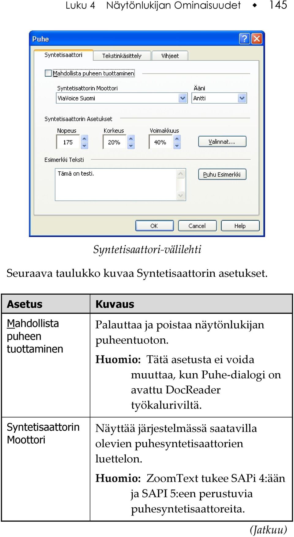 Huomio: Tätä asetusta ei voida muuttaa, kun Puhe-dialogi on avattu DocReader työkaluriviltä.
